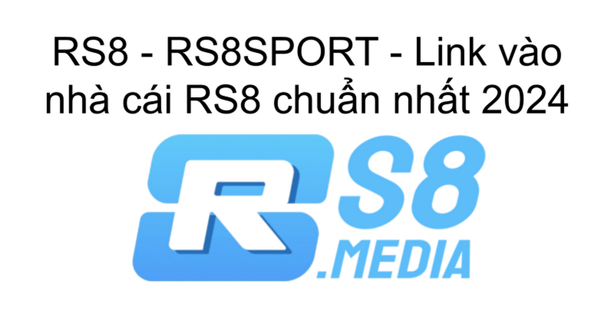 Tổng hợp danh sách link vào Rs8sport mới nhất không bị chặn 2024